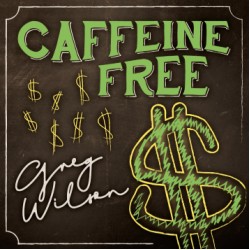 Caffeine Free by Gregory Wilson & David Gripenwaldt
