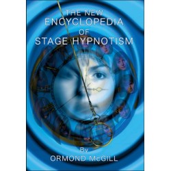 The New Encyclopedia of Stage Hypnotism by Ormond McGill