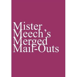 Mister Meech's Merged Mail-Outs By Oliver Meech