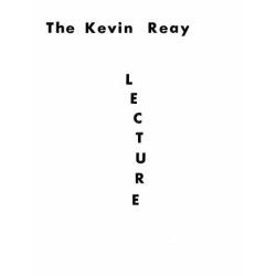 The Kevin Reay Lecture by Kevin Reay