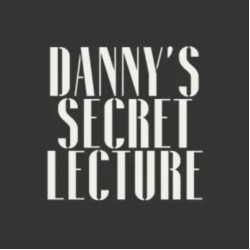 Danny's Secret Lecture by Danny Goldsmith