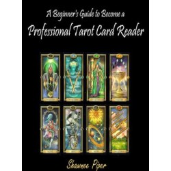 Shawnee Piper - A beginner's Guide to Become a Professional Tarot Card Reader