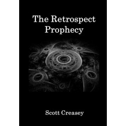The Retrospect Prophecy by Scott Creasey