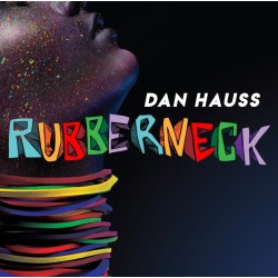 Rubberneck by Dan Hauss