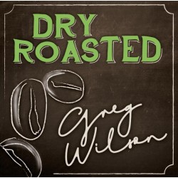Dry Roasted by Gregory Wilson