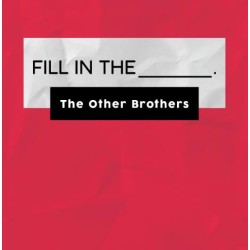Fill in the Blank by The Other Brothers