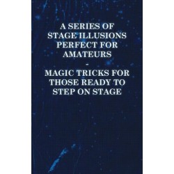 A Series of Stage Illusions Perfect for Amateurs
