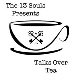 Talks Over Tea Episode 1 by The 13 Souls