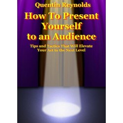 How to Present Yourself to an Audience by Quentin Reynolds