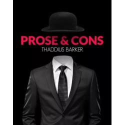 Prose & Cons by Thaddius Barker