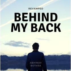 Behind My Back REVAMPED by Abhinav Bothra