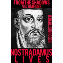 From the Shadows Nostradamus Lives Vol 1 by Dee Christopher