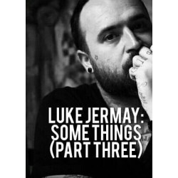 Some Things (PART THREE) by Luke Jermay