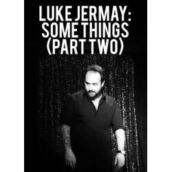 Some Things (PART TWO) by Luke Jermay