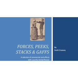 Forces, Peeks, Stacks & Gaffs - Mentalism with Cards by Scott Creasey