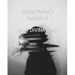 Fraser Parker's Episode 2 Name Divinations