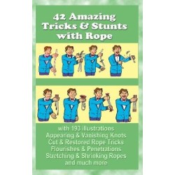 42 Amazing Tricks and Stunts with Rope by Sam Dalal