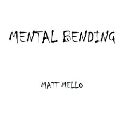 Mental Bending by Matt Mello