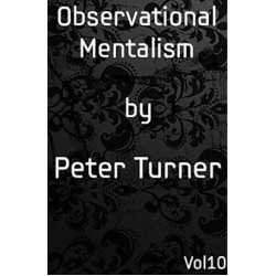 Observational Mentalism Vol 10 by Peter Turner