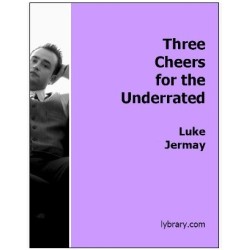 Three Cheers For The Underrated by Luke Jermay