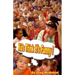 Kids Think It's Funny by Greg McMahan