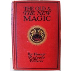 Henry Ridgely Evans - The old and the new magic