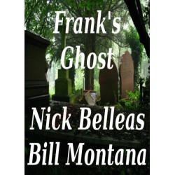 Bill Montana & Nick Belleas - Frank s Ghost