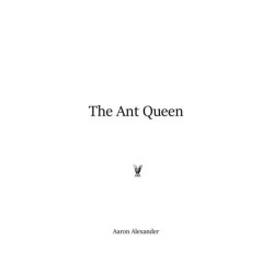 Aaron Alexander - The Ant Queen