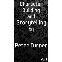 Vol 8. Character Building and Storytelling by Peter Turner