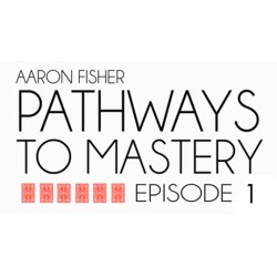 Pathways to Mastery Lesson 1 The Shuffle System by Aaron Fisher