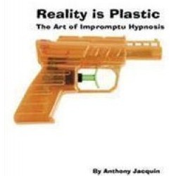 Reality Is Plastic - Anthony Jacquin