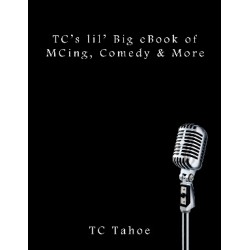 TC Tahoe's lil' BIg eBook of MCing, Comedy & More