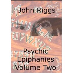 Psychic Epiphanies Volume Two by John Riggs
