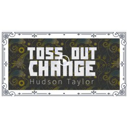 Toss Out Change by Hudson Taylor