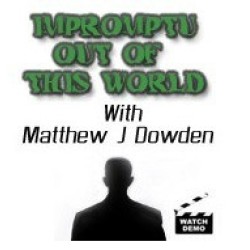 Impromptu Out of This World by Matthew J. Dowden