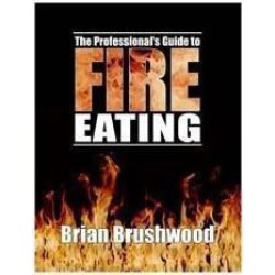 Brian Brushwood - The Professional Guide to Fire Eating