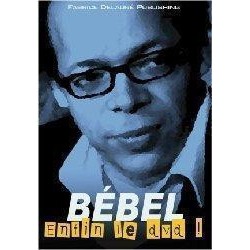 BEBEL Enfin le 08