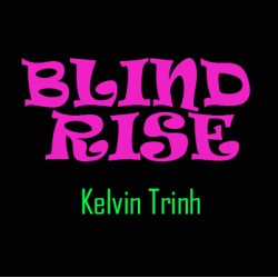 Blind Rise by Kelvin Trinh