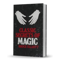 Classic Secrets of Magic by Bruce Elliott