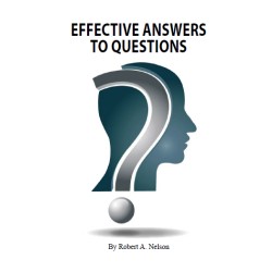 Robert A. Nelson - Effective Answers to Questions