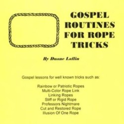 Gospel Routines For Rope Tricks by Duane Laflin