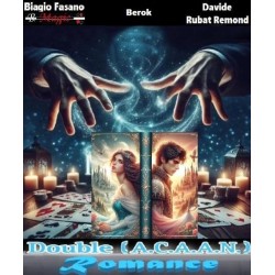 Double (A.C.A.A.N.) Romance by Biagio Fasano (B. Magic) Berok & Davide Rubat Remond