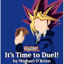It's Time to Duel! A YUGIOH Project by Michael O'Brien