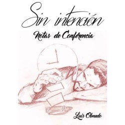 Luis Olmedo - Sin Intencion - Notas de conferencia 2016 (PDF Spanish)
