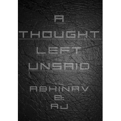 A Thought Left Unsaid by Abhinav Bothra & AJ