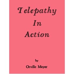 Telepathy in Action by Orville Wayne Meyer