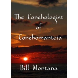 Bill Montana - The Conchologist of Conchomanteia