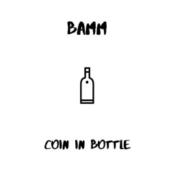 BAMM - Coin In Bottle - By Omry Ishai