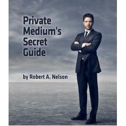Private Mediums Secret Guide by Robert A. Nelson