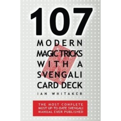 107 Modern Magic Tricks with a Svengali Card Deck by Ian Whitaker